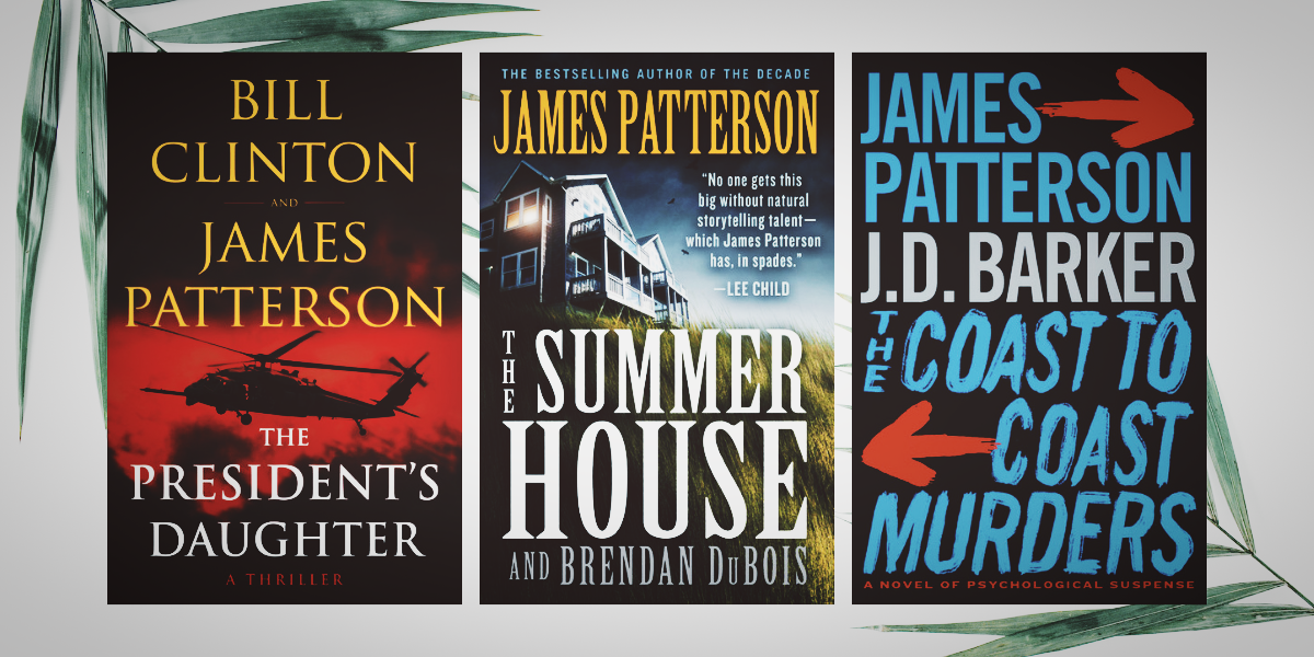 Our James Patterson Summer Reads Round-Up