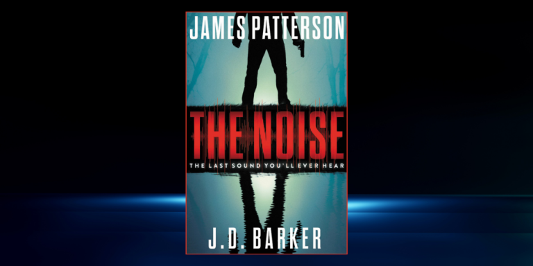 The Noise by James Patterson and JD Barker