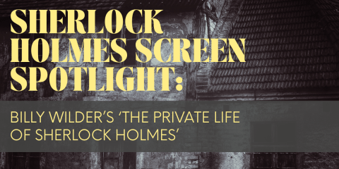 Billy Wilder’s ‘The Private Life of Sherlock Holmes’
